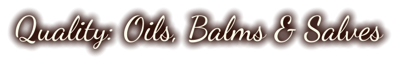 Quality: Oils, Balms & Salves