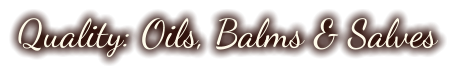 Quality: Oils, Balms & Salves
